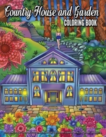 Country House and Garden Coloring Book: An Adult Coloring Book with Charming Houses, Beautiful and Peaceful Landscapes and Beautiful Garden Perfect Coloring Book for Relaxation 1701789930 Book Cover