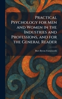 Practical Psychology for Men and Women in the Industries and Professions, and for the General Reader 1025918185 Book Cover