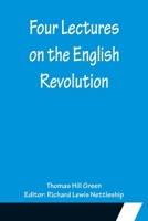 Four Lectures on the English Revolution 9356155852 Book Cover