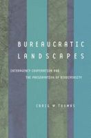 Bureaucratic Landscapes: Interagency Cooperation and the Preservation of Biodiversity (Politics, Science, and the Environment) 0262700891 Book Cover