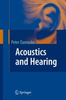 Acoustics and Hearing 3540782273 Book Cover