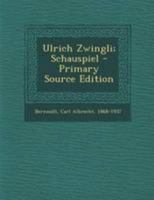 Ulrich Zwingli; Schauspiel 1248404963 Book Cover