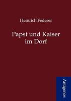 Papst und Kaiser im Dorf (German Edition) 384240462X Book Cover