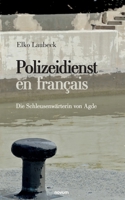 Polizeidienst en français: Die Schleusenwärterin von Agde 3991312107 Book Cover