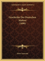 Geschichte Der Deutschen Malerei (Classic Reprint) 3743683431 Book Cover