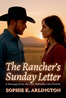 The Rancher's Sunday Letter: A Message from the Past Rekindles the Present (Boots & Promises) B0FJ5MXK8Q Book Cover