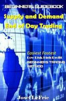 Beginners Guidebook to Supply and Demand End of Day Trading 1523467371 Book Cover