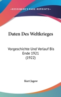 Daten Des Weltkrieges: Vorgeschichte Und Verlauf Bis Ende 1921 (1922) 116757916X Book Cover