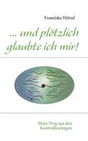 ... Und ploetzlich Glaubte Ich Mir! 3839164885 Book Cover