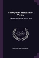 Shakspere's Merchant of Venice: The First (Tho Worse) Quarto, 1600 1377874362 Book Cover