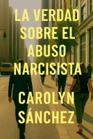 La Verdad Sobre El Abuso Narcisista (Spanish Edition) B0FQJ4RPR4 Book Cover