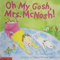 Oh My Gosh, Mrs. McNosh 0439566177 Book Cover