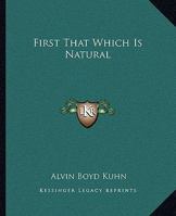 First That Which Is Natural 1162820276 Book Cover