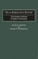 In a Perilous Hour: The Public Address of John F. Kennedy 0313277702 Book Cover