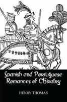 Spanish and Portuguese Romances of Chivalry: The Revival of the Romance of Chivalry in the Spanish Peninsula, and Its Extension and Influence Abroad 1017187371 Book Cover