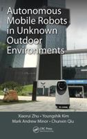 Autonomous Mobile Robots in Unknown Outdoor Environments 0367572486 Book Cover
