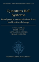 Quantum Hall Systems: Braid Groups, Composite Fermions, and Fractional Charge (The International Series of Monographs on Physics, 119) 0198528701 Book Cover