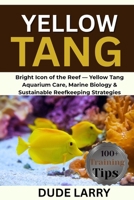 YELLOW TANG: Bright Icon of the Reef — Yellow Tang Aquarium Care, Marine Biology & Sustainable Reefkeeping Strategies B0FHHR7366 Book Cover