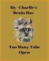 My Charlie's Brain Has Too Many Tabs Open: Handwriting Workbook For Kids, practicing Letters, Words, Sentences. 1695661184 Book Cover