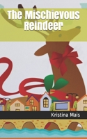 The Mischievous Reindeer 1670174026 Book Cover