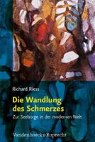 Die Wandlung Des Schmerzes: Zur Seelsorge in Der Modernen Welt 3525570031 Book Cover