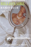 Billionaire Babes Club: Shh! The Secret Guide by the Wives and Girlfriends of the Wealthy on How To Land a Rich Man B088XYZGVQ Book Cover