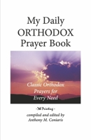 My Daily Orthodox Prayer Book: Classic Orthodox Prayers for Every Need 1667853171 Book Cover