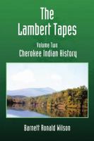 The Lambert Tapes - Volume Two: Cherokee Indian History 1483403203 Book Cover