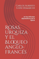 Rosas, Urquiza y el Bloqueo anglo-francés: en los informes diplomáticos de la época 9874298723 Book Cover