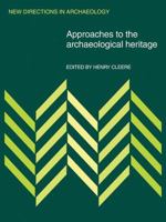 Approaches to the Archaeological Heritage (New Directions in Archaeology) 052124305X Book Cover