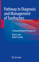 Pathway to Diagnosis and Management of Toothaches: A General Dentist’s Perspective 3031752619 Book Cover