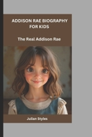 ADDISON RAE BIOGRAPHY FOR KIDS: The Real Addison Rae B0DWWJM8B5 Book Cover