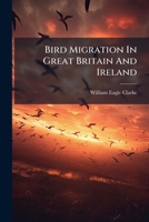 Bird Migration In Great Britain And Ireland 124804228X Book Cover