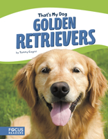 Golden Retrievers (Focus Readers: That's My Dog: Beacon Level) 1635175410 Book Cover