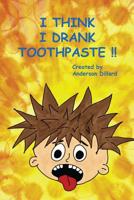 I Think I DRANK TOOTHPASTE 1537188372 Book Cover