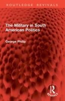 The Military in South American Politics 1032868422 Book Cover