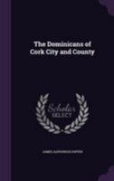 The Dominicans of Cork City and County 3741187879 Book Cover