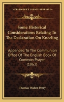 Some Historical Considerations Relating to the Declaration on Kneeling 1165613484 Book Cover