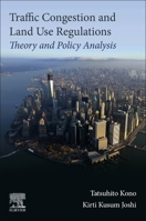 Traffic Congestion and Land Use Regulations: Theory and Policy Analysis 0128170204 Book Cover