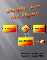Simple Lean Six Sigma, A Process For Process Improvement 110506025X Book Cover