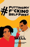 #PuttingMyF*ckingSelfFirst : A Hashtag Book by Skell 0578778254 Book Cover