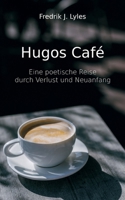Hugos Café: Eine poetische Reise durch Verlust und Neuanfang (German Edition) 3769371976 Book Cover