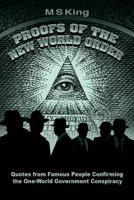 Proofs of the New World Order: Quotes from Famous People Confirming the One-World Government Conspiracy 1791625568 Book Cover