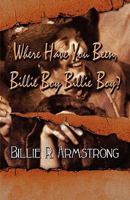 Where Have You Been, Billie Boy Billie Boy? 1448943620 Book Cover