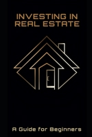 Investing in Real Estate: A Guide for Beginners B0C2RZB6MM Book Cover