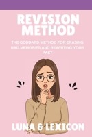 Revision Method: The Goddard Method for Erasing Bad Memories and Rewriting Your Past B0GSVH5C99 Book Cover