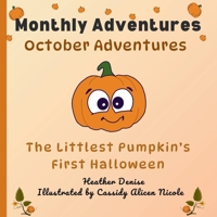 October Adventures: The Littlest Pumpkin's First Halloween (Monthly Adventures) 1738354733 Book Cover