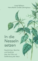 In die Nesseln setzen: Geschichten, Berichte und Gedichte über die Fülle und Gefährdung der Natur 369511746X Book Cover