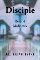 Disciple Beyond Mediocrity 1098033612 Book Cover