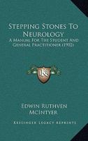 Stepping Stones To Neurology: A Manual For The Student And General Practitioner 1120714559 Book Cover